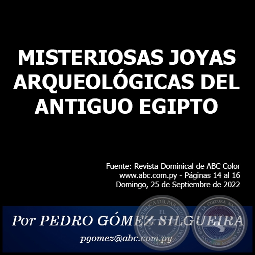 MISTERIOSAS JOYAS ARQUEOLGICAS DEL ANTIGUO EGIPTO - Por PEDRO GMEZ SILGUEIRA - Domingo, 25 de Setiembre de 2022